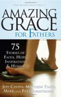Amazing Grace For Fathers Amazing Grace For Fathers